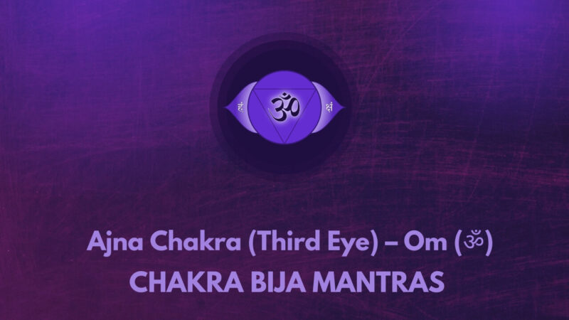 Chakra Bija Mantras -Ajna Chakra (Third Eye) – Om (ॐ)